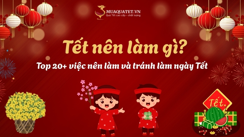 Tết nên làm gì