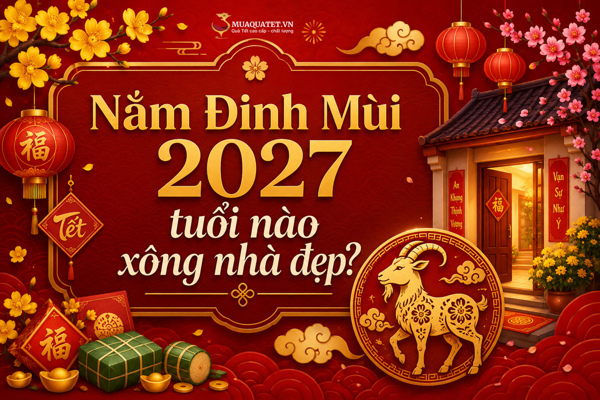 Năm Đinh Mùi 2027 tuổi nào đi xông nhà hợp