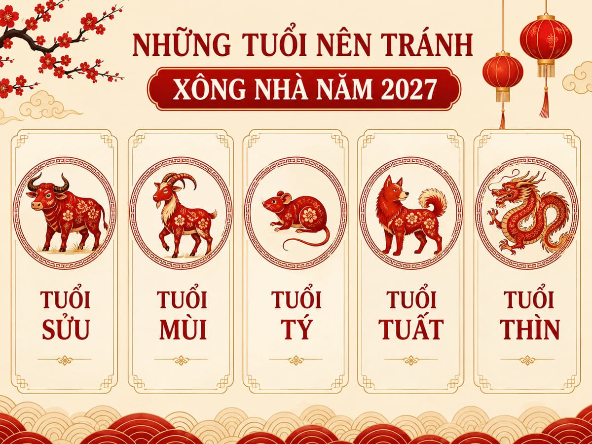 Năm nay 2027 tuổi nào xông nhà thì đẹp, may mắn, tài lộc? 42 Những tuổi nên tránh xông nhà năm 2027