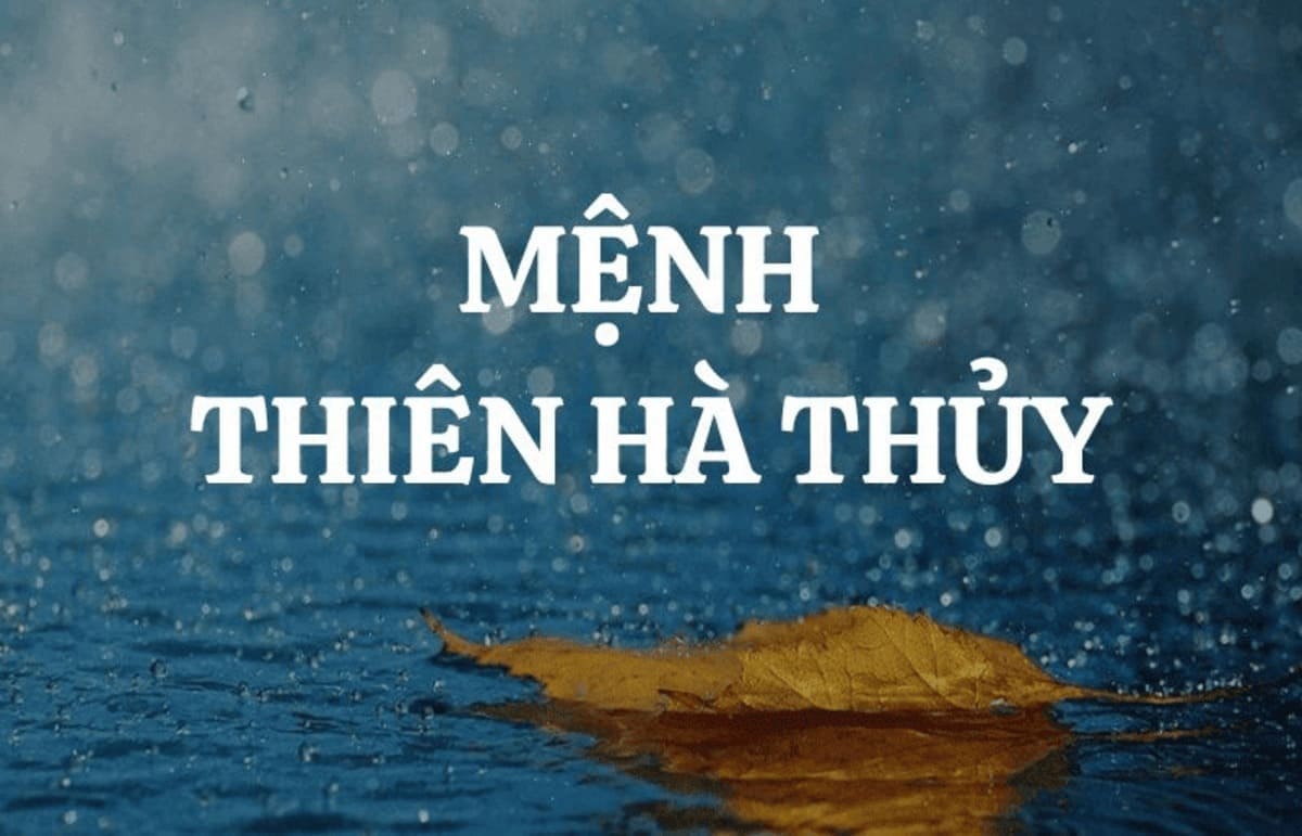 2027 là năm con gì, mệnh gì? Hợp tuổi nào, kỵ tuổi nào? 10 Mệnh Thiên Hà Thủy năm 2027