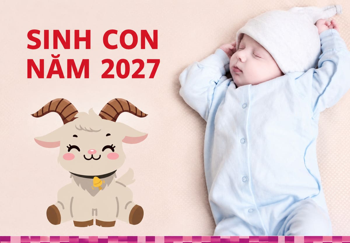 2027 là năm con gì, mệnh gì? Hợp tuổi nào, kỵ tuổi nào? 12 Tuổi gì sinh con năm 2027